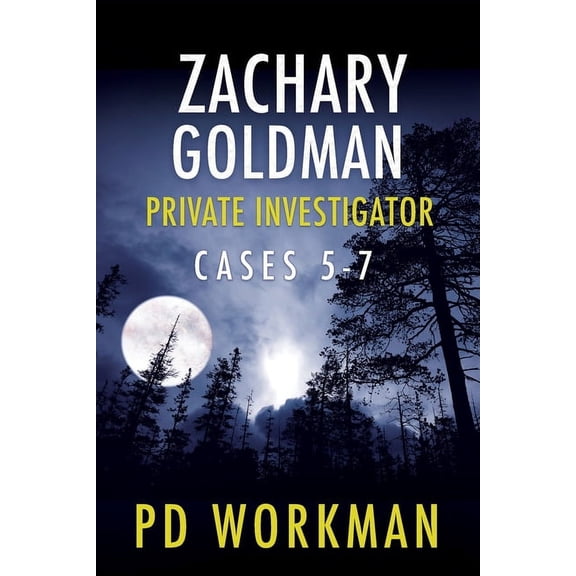 Zachary Goldman Collected Case Files Zachary Goldman Private Investigator Cases 5-7: A Private Eye Mystery/Suspense Collection, (Paperback)