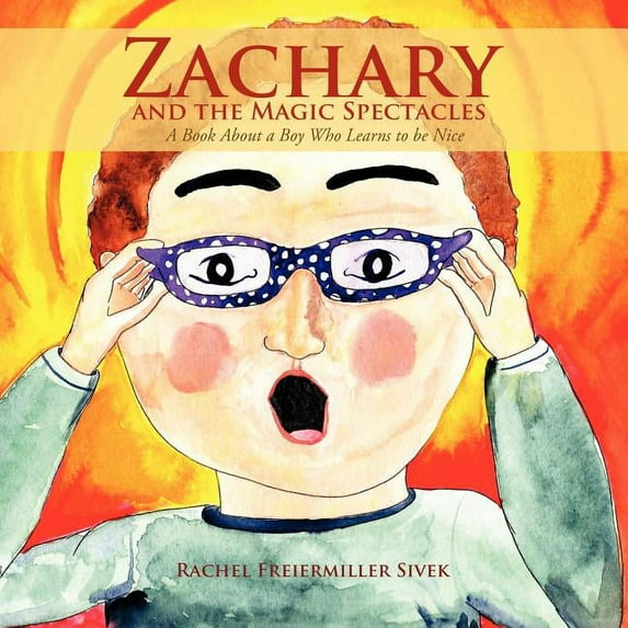 Zachary and the Magic Spectacles: A book about a boy who learns to be nice, (Paperback)