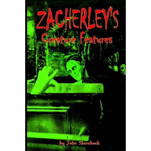 Zacherley's Creature Features (Paperback) by John Skerchock
