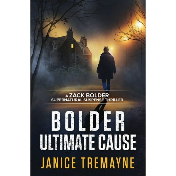 Zack Bolder: Bolder Ultimate Cause: A Zack Bolder Supernatural Thriller (Paperback)