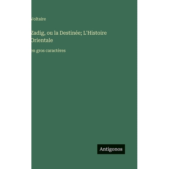 Zadig, ou la Destine; L'Histoire Orientale: en gros caractres, (Hardcover)