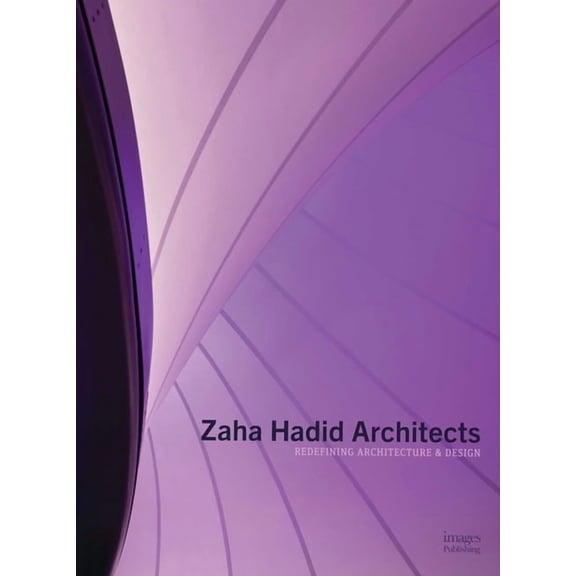 Zaha Hadid Architects: Redefining Architecture and Design, (Hardcover)