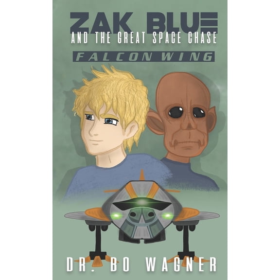 Zak Blue and the Great Space Chase: Zak Blue and the Great Space Chase : Falcon Wing (Series #1) (Paperback)