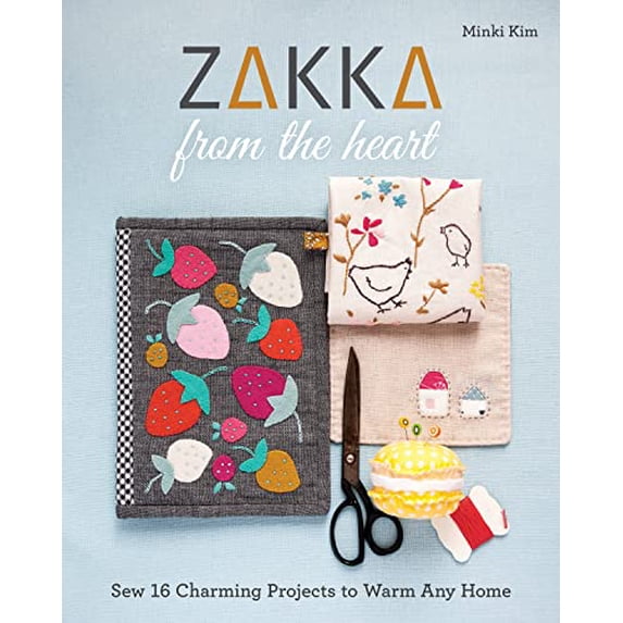 Pre-Owned Zakka from the Heart: Sew 16 Charming Projects to Warm Any Home (Paperback) 1617458511 9781617458514