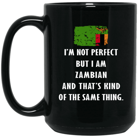Zambia I'm Not Perfect But I Am Zambian Coffee Mug Proud Zambian Flag Black 15oz Gift Mug