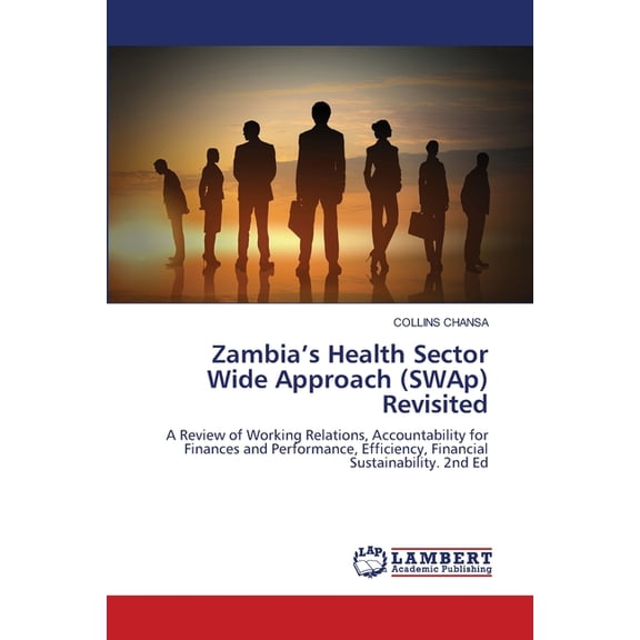 Zambia's Health Sector Wide Approach (SWAp) Revisited, (Paperback)