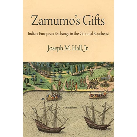 Pre-Owned Zamumo's Gifts: Indian-European Exchange in the Colonial Southeast (Early American Studies) Paperback - USED