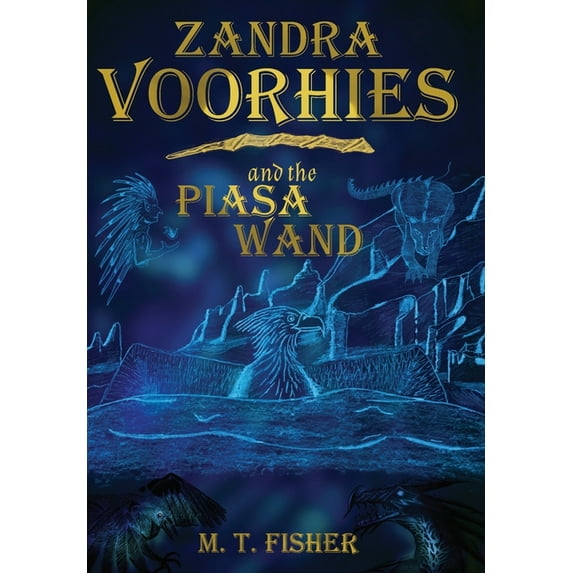 Voorhies Wands Zandra Voorhies and the Piasa Wand, Book 1, (Hardcover)
