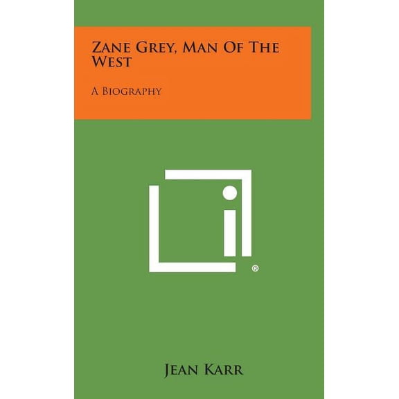 Zane Grey, Man of the West: A Biography Hardcover