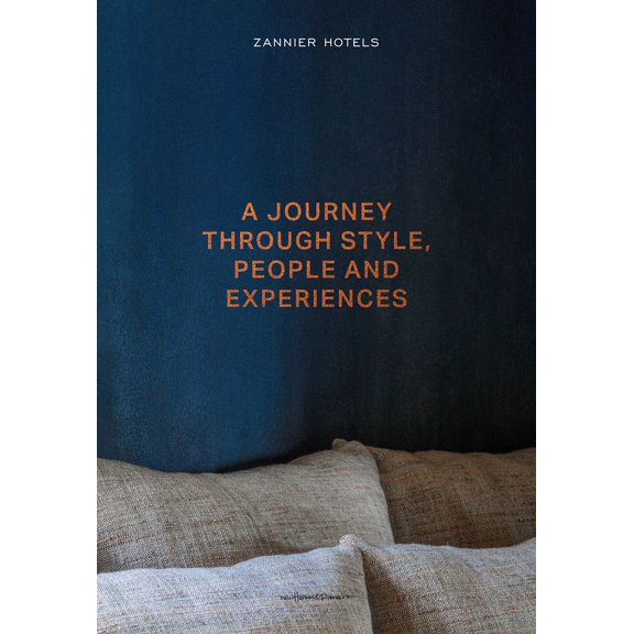 Zannier Hotels: A Journey Through Style, People and Experiences, (Hardcover)