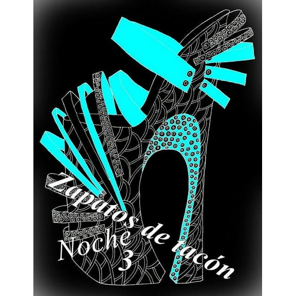 Zapatos de tacn Noche 3: libro para colorear para adultos Spanish Edition Paperback 1096432897 9781096432890 The Art Of You