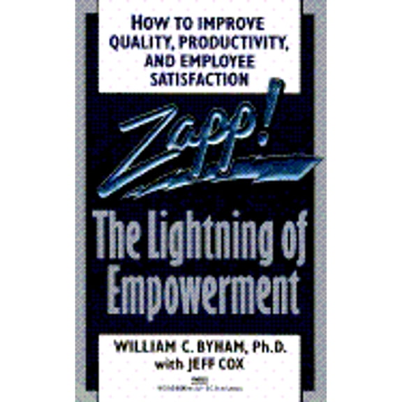 Zapp! the Lightning of Empowerment (Paperback) by William C Byham, Jeff Cox