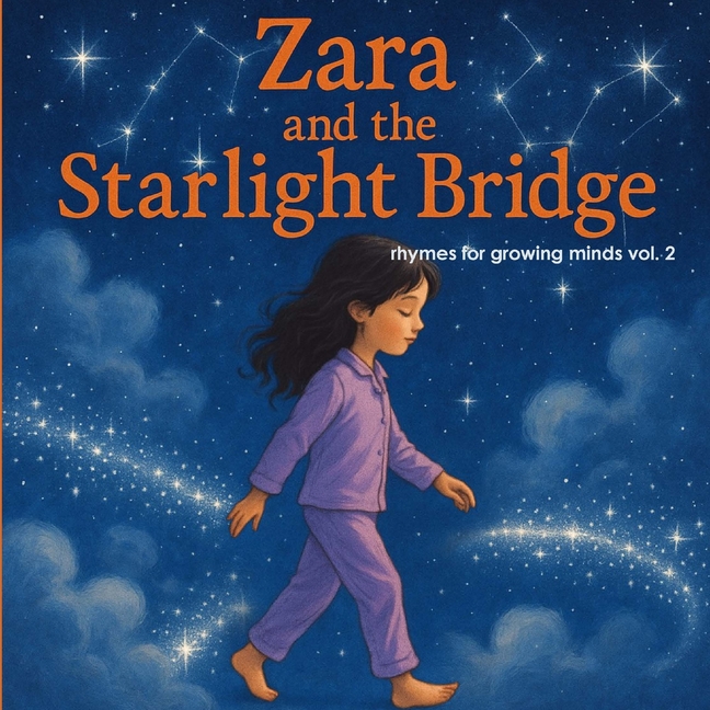 Rhymes for Growing Minds Zara and the Starlight Bridge: Zara's Celetial Adventure, (Paperback)