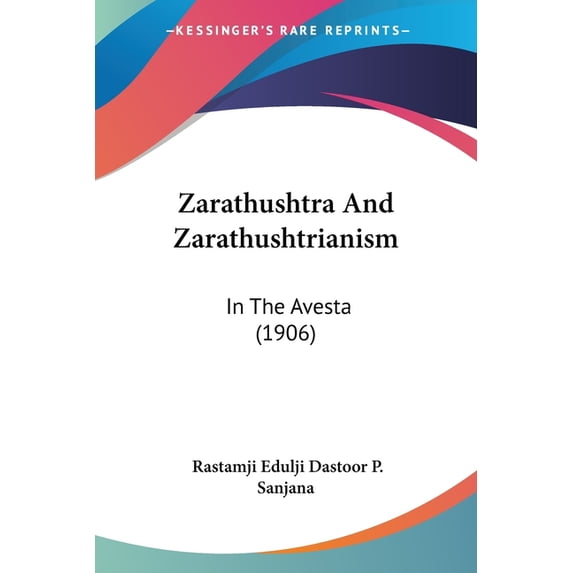 Zarathushtra And Zarathushtrianism : In The Avesta (1906) (Paperback)
