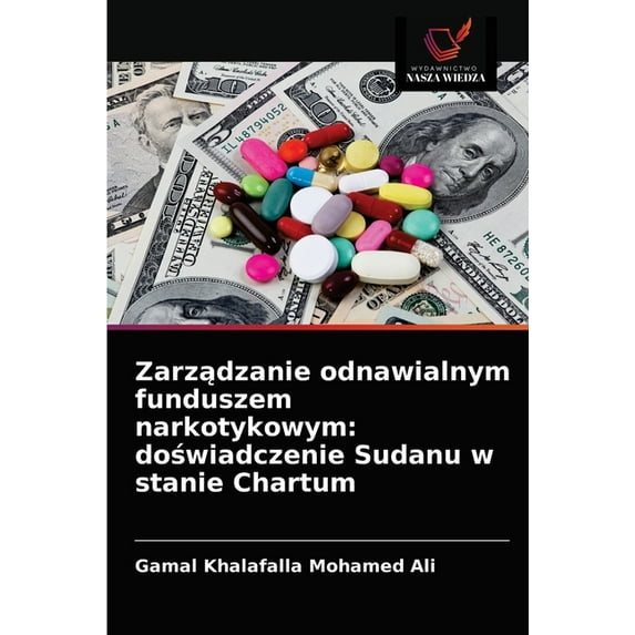 Zarządzanie odnawialnym funduszem narkotykowym: doświadczenie Sudanu w stanie Chartum (Paperback)