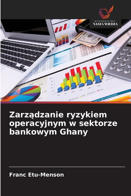Zarządzanie ryzykiem operacyjnym w sektorze bankowym Ghany, (Paperback)
