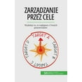 thumbnail image 1 of Zarządzanie przez cele: Wydobyc to, co najlepsze z Twoich pracowników, (Paperback), 1 of 1