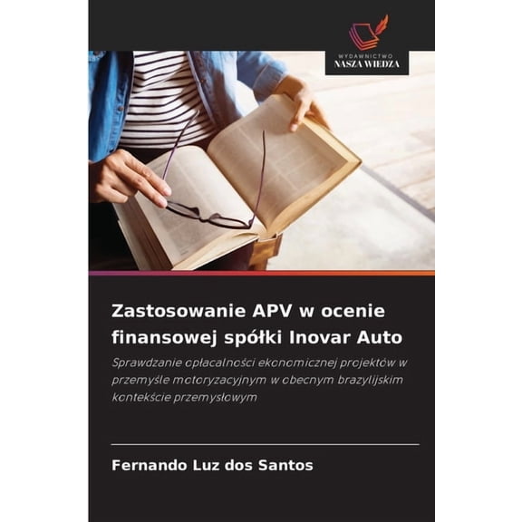 Zastosowanie APV w ocenie finansowej spólki Inovar Auto, (Paperback)