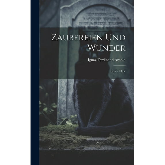 Zaubereien und Wunder: Erster Theil (Hardcover)
