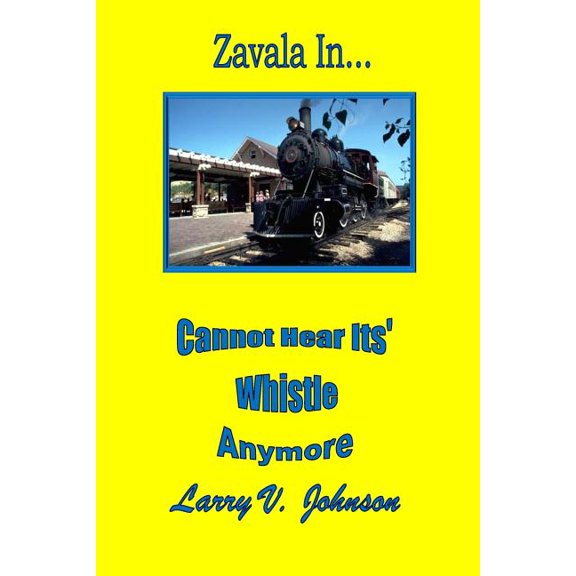 Zavala In... Cannot Hear Its' Whistle Anymore (Paperback)