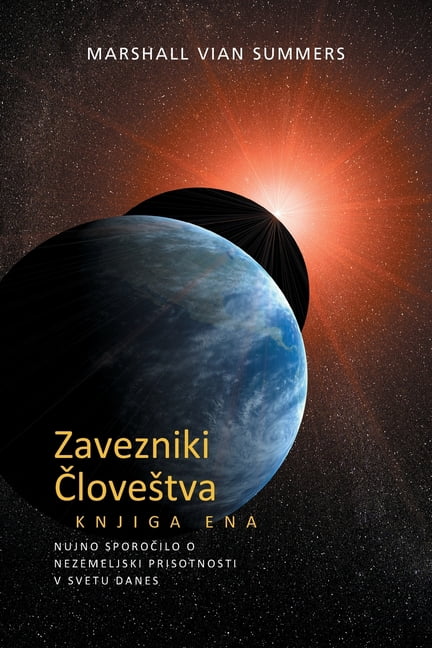 Zavezniki Človestva Zavezniki Človestva, Knjiga Ena (Allies of Humanity Book One - Slovenian Edition): Nujno Sporočilo o Nezemeljs, Book 1, (Paperback)