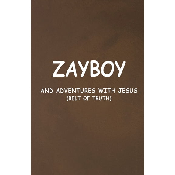 Zayboy and Adventures with Jesus: Belt of Truth, (Paperback)