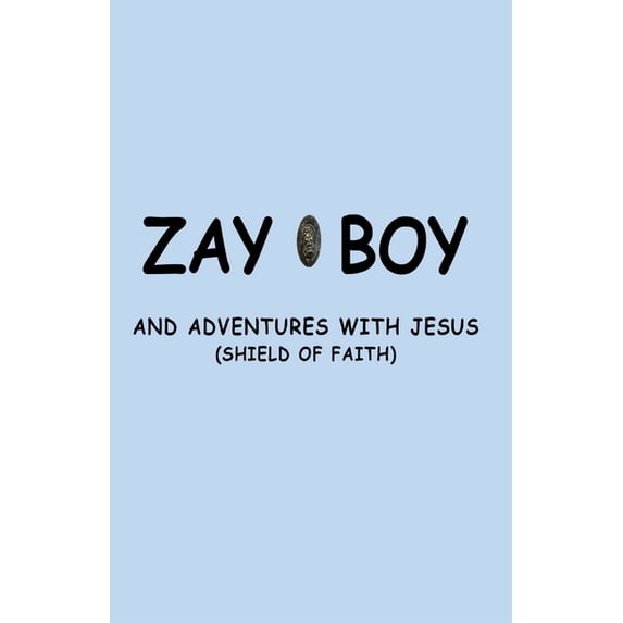Zayboy and Adventures with Jesus: Sheild of Faith, (Paperback)