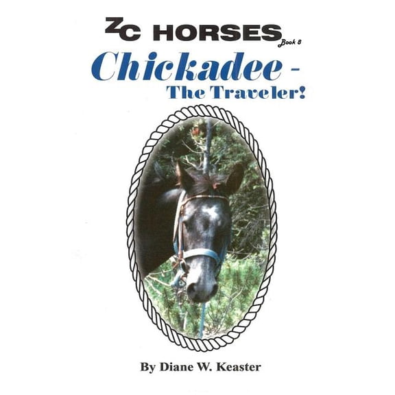 Zc Horses Children's Books: Chickadee-The Traveler (Paperback)