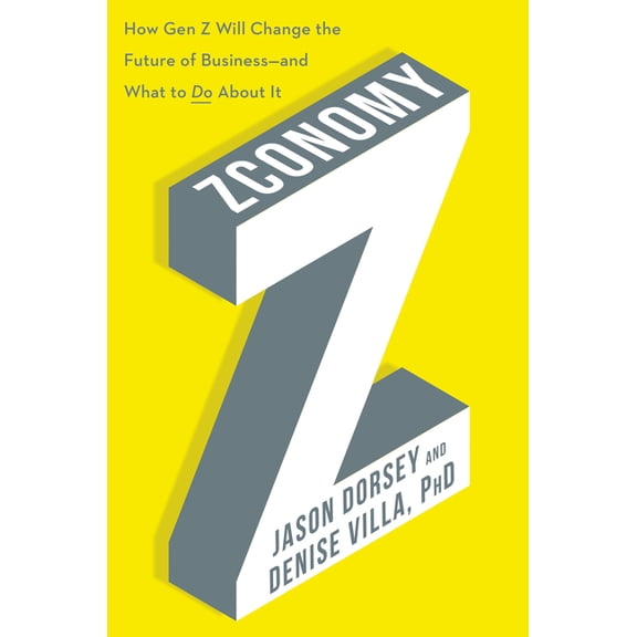 Zconomy: How Gen Z Will Change the Future of Business--And What to Do about It, (Hardcover)