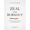 thumbnail image 1 of Zeal Without Burnout: Seven Keys to a Lifelong Ministry of Sustainable Sacrifice, (Hardcover), 1 of 1