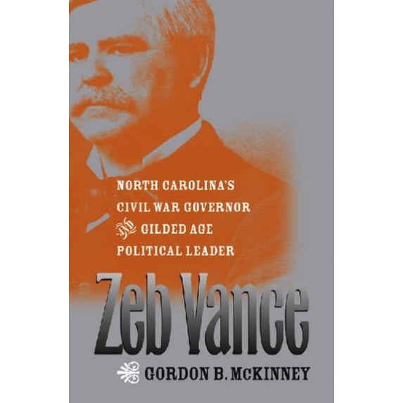Pre-Owned Zeb Vance: North Carolina's Civil War Governor and Gilded Age Political Leader (Hardcover) 0807828653 9780807828656