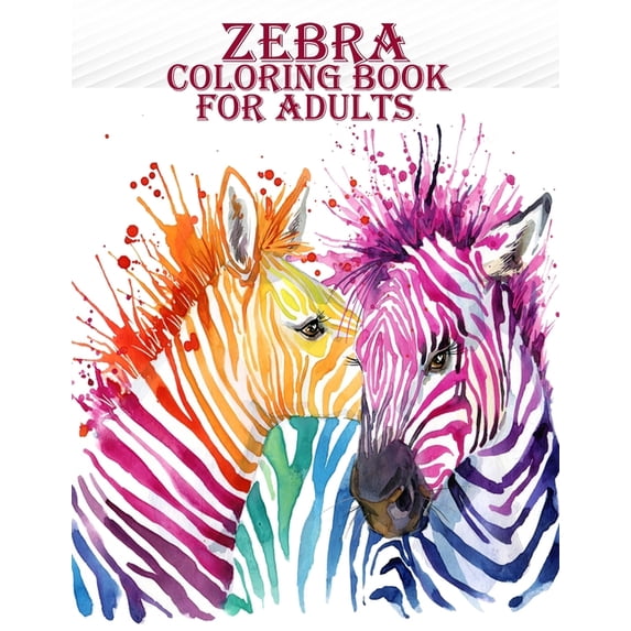 Zebra Coloring Book For Adults: A very creative and amazing zebra coloring book for mind relaxation with fun, (Paperback)