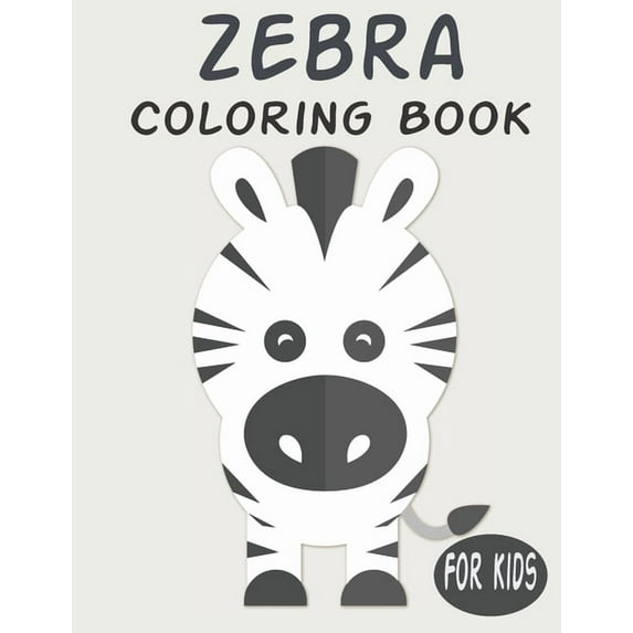 Zebra Coloring Book For Kids: Cute Animal Coloring book Great Gift for Boys & Girls, Ages 4-8, (Paperback)