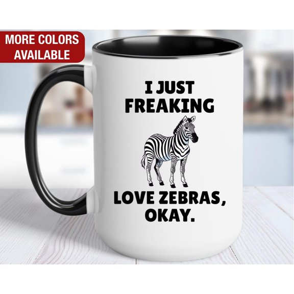Zebra Mug I Just Freaking Love Zebras Zebra Coffee Cup