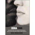 thumbnail image 1 of Zebratown : The True Story of a Black Ex-Con and a White Single Mother in Small-Town America (Hardcover), 1 of 3
