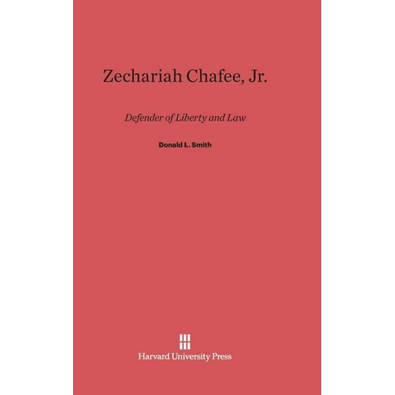 Zechariah Chafee, Jr.: Defender of Liberty and Law, (Hardcover)