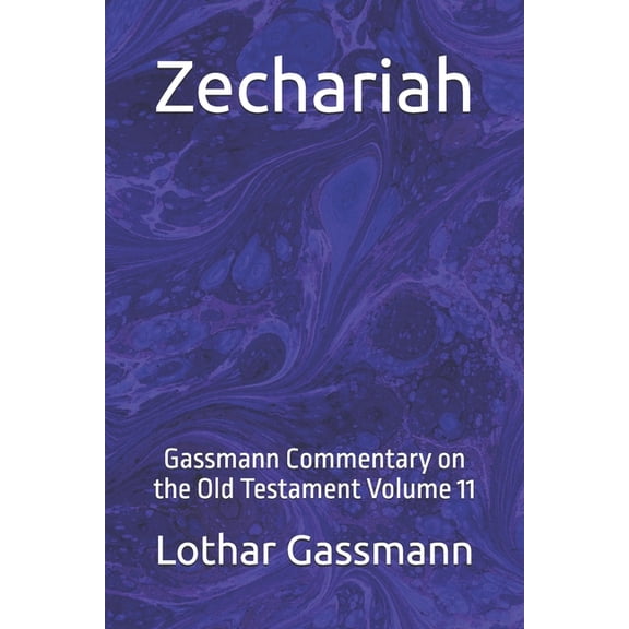 Gassmann Commentary on the Old Testament Zechariah: Gassmann Commentary on the Old Testament Volume 11, Book 11, (Paperback)
