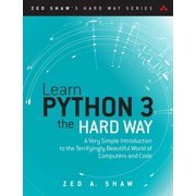 Zed Shaws Hard Way Learn Python 3 the Hard Way A Very Simple Introduction to the Terrifyingly Beautiful World of Computers and Code, Paperback