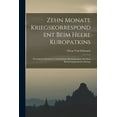 thumbnail image 1 of Zehn Monate Kriegskorrespondent Beim Heere Kuropatkins: Persönliche Erlebnisse Und Kritische Betrachtungen Aus Dem Russisch-Japanischen Kriege (Paperback), 1 of 1