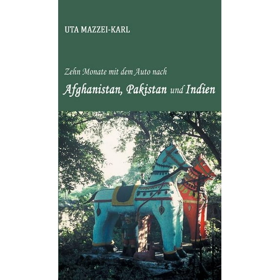 Zehn Monate mit dem Auto nach Afghanistan, Pakistan und Indien (Hardcover)