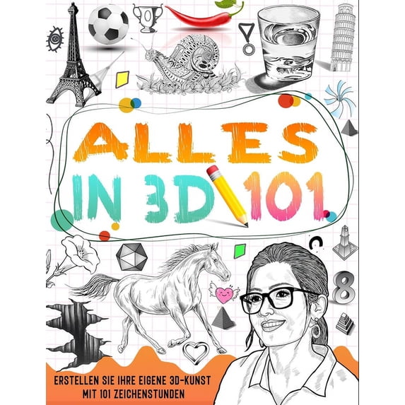 Zeichnen Lernen Alles in 3D: Lernen Sie Schritt für Schritt, wie man 3D zeichnet (Paperback)