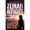 thumbnail image 1 of Zeinah - The Princess of Syrian Refugees: A Saga of Suppression, Suffering and Sexual Abuse, 1 of 1