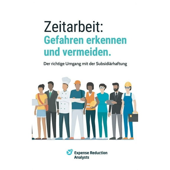 Zeitarbeit: Gefahren erkennen und vermeiden.: Der richtige Umgang mit der Subsidirhaftung, (Paperback)