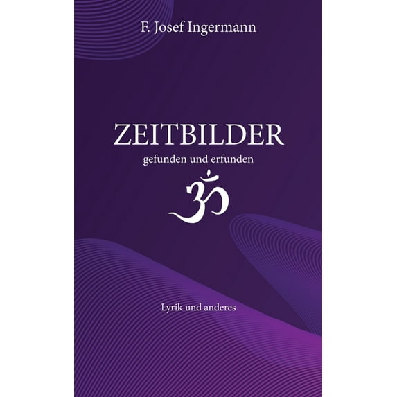 Zeitbilder: gefunden und erfunden. Lyrik und anderes, (Paperback)