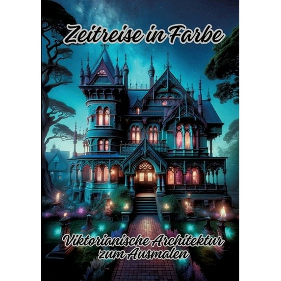 Zeitreise in Farbe: Viktorianische Architektur zum Ausmalen, (Paperback)
