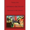 thumbnail image 1 of Zeitreise in die Zukunft: Abenteuer in der Zukunft, (Paperback), 1 of 1