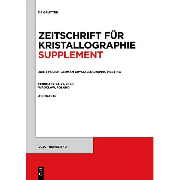 Zeitschrift Für Kristallographie / Suppl Joint Polish-German Crystallographic Meeting, February 24-27, 2020, Wroclaw, Poland, Book 40, (Paperback)