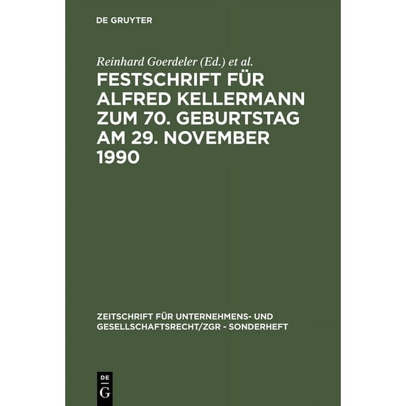 Zeitschrift FÃ¼r Unternehmens- Und Gesell Festschrift FÃ¼r Alfred Kellermann Zum 70. Geburtstag Am 29. November 1990, Book 10, (Hardcover)