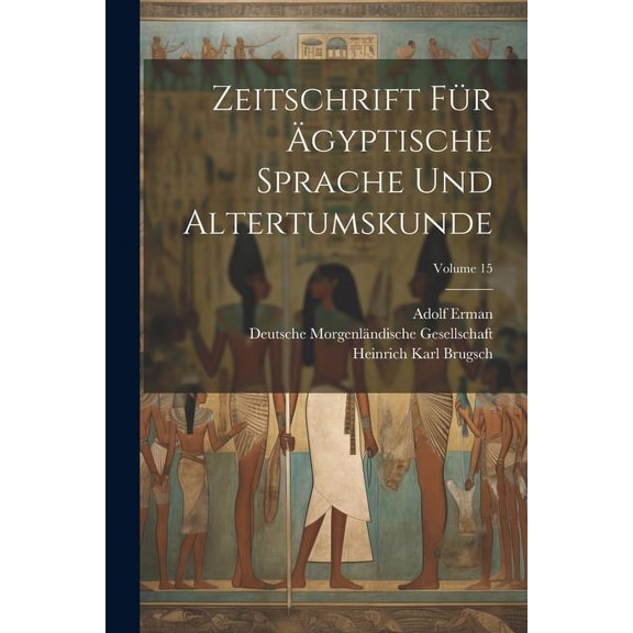 Zeitschrift Für Ägyptische Sprache Und Altertumskunde; Volume 15 (Paperback)