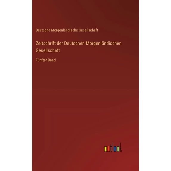 Zeitschrift der Deutschen Morgenländischen Gesellschaft: Fünfter Band, (Hardcover)